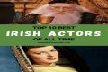 Discoveries And Insights About The Acclaimed Irish Actor